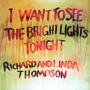 理查與琳達湯普森：今夜我想看明光（ LP ）<br>Richard and Linda Thompson: I Want To See The Bright Light Tonight示意圖
